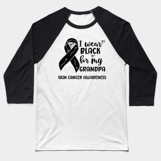 I Wear Black For My Grandpa Skin Cancer Awareness Baseball T-Shirt